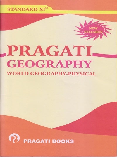 PRAGATI GEOGRAPHY (WORLD GEOGRAPHY-PHYSICAL) for 11th Std