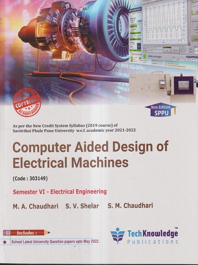 COMPUTER AIDED DESIGN OF ELECTRICAL MACHINES ( CODE -303149) | M. A. CHAUDHARI, S. V. SHELAR, S. M. CHAUDHARI| TECHKNOWLEDGE