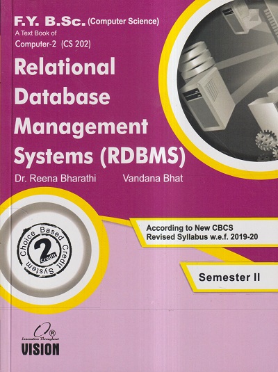 A TEXT BOOK OF COMPUTER-2 (CS 202) RELATIONAL DATABASE MANAGEMENT SYSTEMS (RDBMS)(F. Y. B.SC COMPUTER SCIENCE) | DR. REENA BHARATHI, VANDANA BHAT | Vision Books