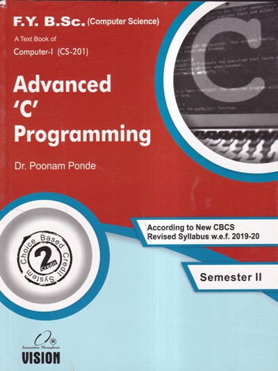 F. Y. B.SC COMPUTER SCIENCE A TEXT BOOK OF COMPUTER-I CS 201 ADVANCED C PROGRAMMING | VISION
