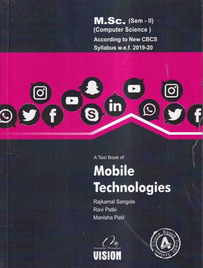 A TEXT BOOK OF MOBILE TECHNOLOGIES M.Sc. (Sem II) (Computer Science) | RAJKAMAL SANGOLE RAVI PATKI MANISHA PATIL | Vision Books