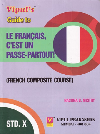 GUIDE To LE FRANCAIS, C’EST UN PASSE-PARTOUT (French Composite Course) Std. X / Std. 10 | Vipul Prakashan