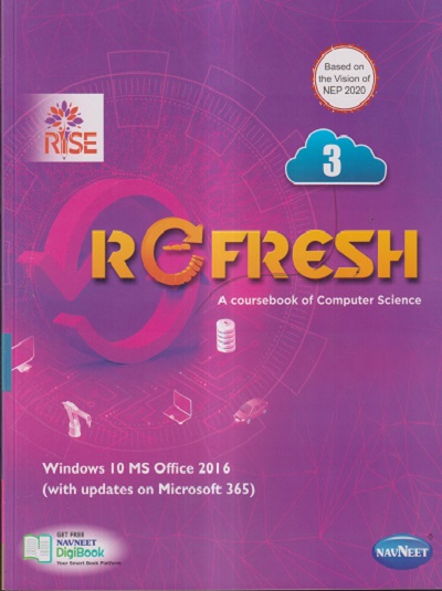 REFRESH A Coursebook Of Computer Science (WINDOW 10 MS OFFICE 2016) Class- 3 | नवनीत एज्युकेशन (इंडिया) लि (Navneet Education India Ltd)