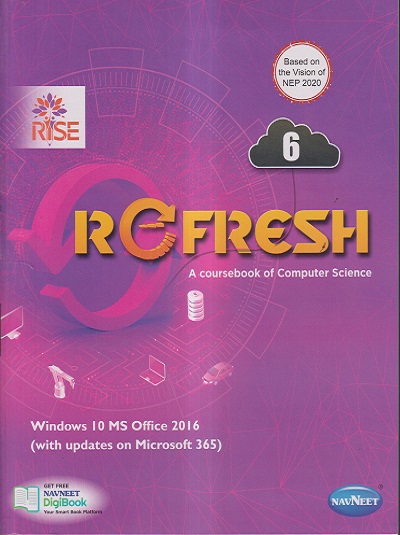 REFRESH A Coursebook Of Computer Science (WINDOW 10 MS OFFICE 2016) Class- 6 | नवनीत एज्युकेशन (इंडिया) लि (Navneet Education India Ltd)