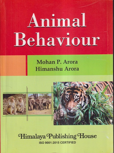 ANIMAL BEHAVIOUR | MOHAN P. ARORA, HIMANSHU ARORA | Himalaya Publishing House