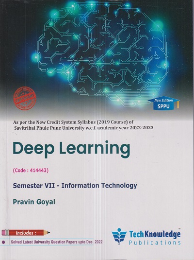 DEEP LEARNING (IT Sem. 7) SPPU | PRAVIN GOYAL | TechKnowledge Publications