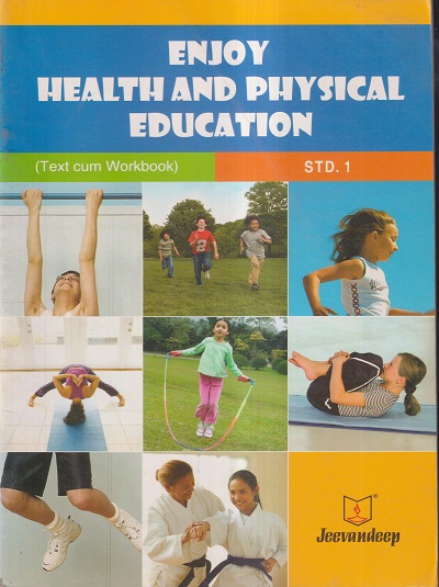 ENJOY HEALTH AND PHYSICAL EDUCATION (TEXT CUM WORKBOOK) Std- 1 | Jeevandeep