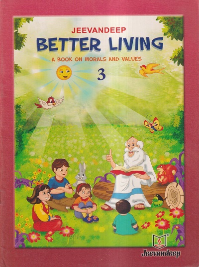 BETTER LIVING (A BOOK ON MORALS AND VALUES) STD- 3 | JEEVANDEEP