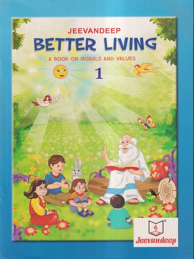 BETTER LIVING (A BOOK ON MORALS AND VALUES) STD- 1 | JEEVANDEEP