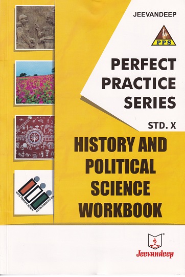 PERFECT PRACTICE SERIES HISTORY AND POLITICAL SCIENCE WORKBOOK Std- 10 | Jeevandeep