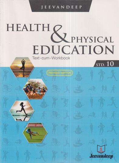 HEALTH & PHYSICAL EDUCATION (TEXT CUM WORKBOOK) Std- 10 | Jeevandeep