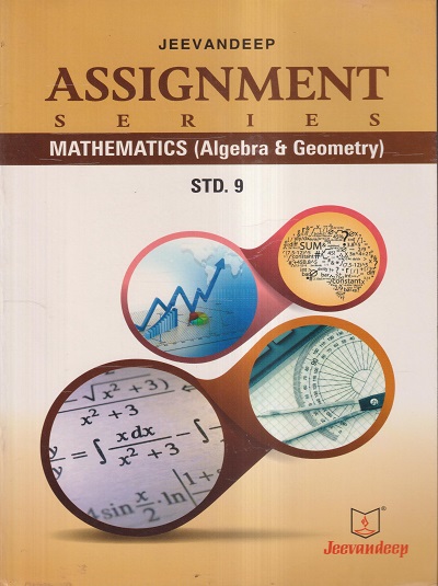 ASSIGNMENT SERIES MATHEMATICS (ALGEBRA & GEOMETRY) STD- 9 | Jeevandeep