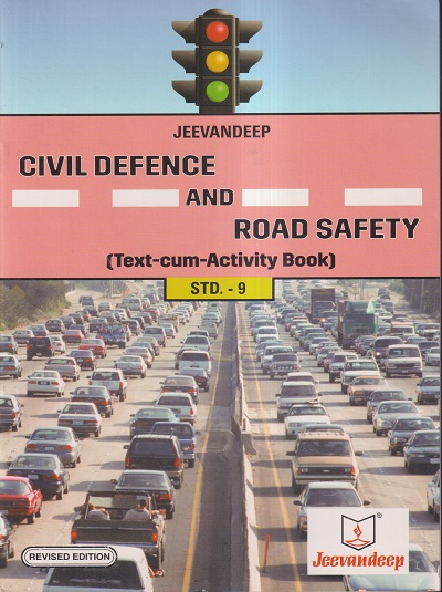 CIVIL DEFENCE AND ROAD SAFETY (TEXT CUM ACTIVITY BOOK) Std. 9 | Jeevandeep
