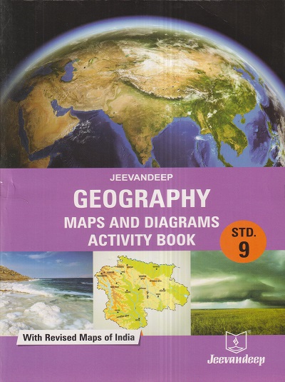 GEOGRAPHY MAPS AND DIAGRAMS (ACTIVITY BOOK) Std- 9 | Jeevandeep