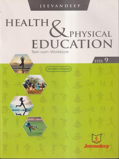 HEALTH & PHYSICAL EDUCATION (TEXT CUM WORKBOOK) Std- 9 | Jeevandeep
