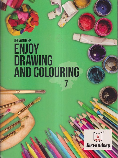 ENJOY DRAWING AND COLOURING Std. 7 | Jeevandeep