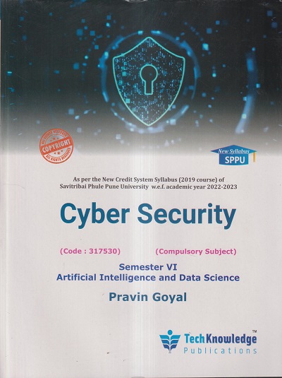 CYBER SECURITY (AIDS SEM 6) SPPU | PRAVIN GOYAL | TECHKNOWLEDGE PUBLICATIONS