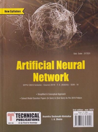 ARTIFICIAL NEURAL NETWORK (AIDS SEM 6) SPPU | ANAMITRA DESHMUKH-NIMBALKAR, I.A. DHOTRE | TECHNICAL PUBLICATIONS