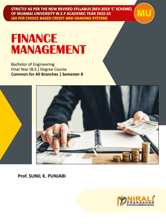 FINANCE MANAGEMENT - For Final Year Degree Course in Engineering - Semester 8 - Common For All Branches - As Per Syllabus of University of Mumbai