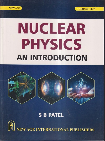 NUCLEAR PHYSICS (AN INTRODUCTION) | S.B. PATEL | New Age