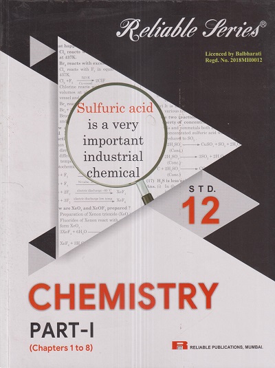 Reliable Series CHEMISTRY PART- I (CHAPTERS 1 to 8) Std. 12th | Reliable Publications