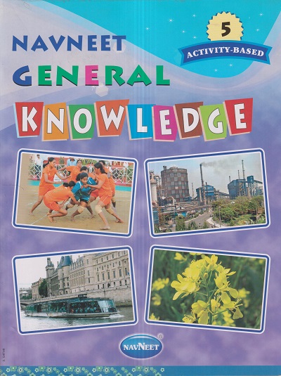 Navneet GENERAL KNOWLEDGE ACTIVITY BASED 5 | नवनीत एज्युकेशन (इंडिया) लि (Navneet Education India Ltd)