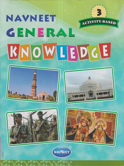 Navneet GENERAL KNOWLEDGE ACTIVITY BASED 3 | नवनीत एज्युकेशन (इंडिया) लि (Navneet Education India Ltd)