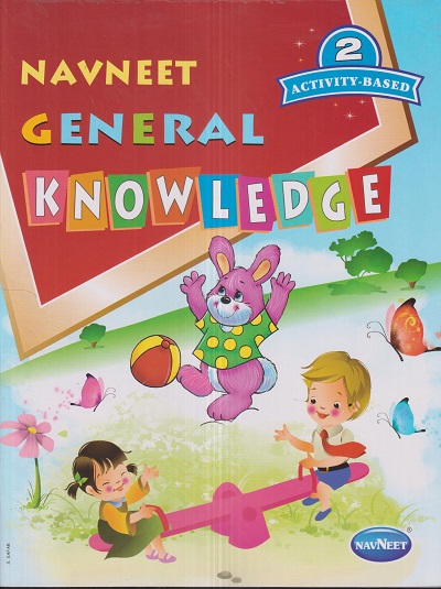 Navneet GENERAL KNOWLEDGE ACTIVITY BASED 2 | नवनीत एज्युकेशन (इंडिया) लि (Navneet Education India Ltd)