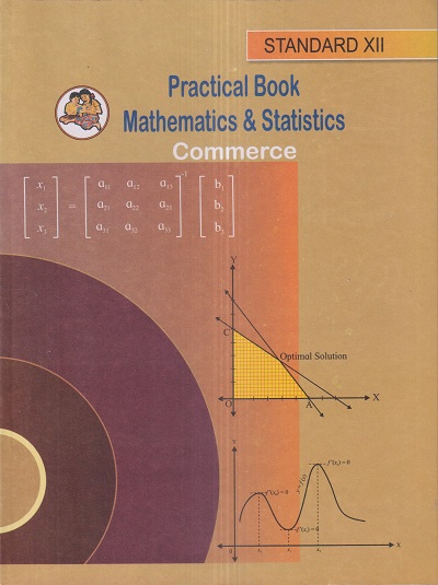 PRACTICAL BOOK MATHEMATICS &amp; STATISTICS (Commerce) Std. XII / Std. 12 | Maharashtra State Board