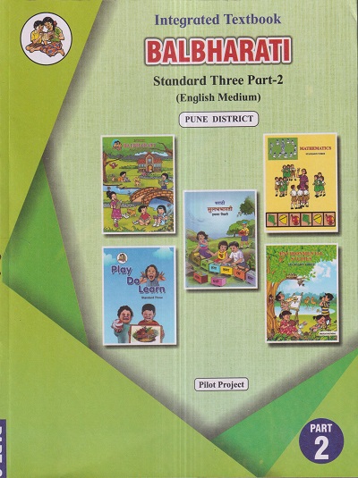 INTEGRATED TEXTBOOK BALBHARATI Std. THREE / Std. 3 (English Medium) (Pilot Project) (Pune District) Part- 2 | Maharashtra State Board