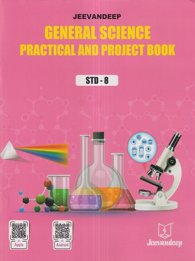 GENERAL SCIENCE (PRACTICAL AND PROJECT BOOK) Std- 8 | Jeevandeep