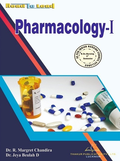 PHARMACOLOGY-I (B.Sc. Nursing Sem 3) | DR. R. MARGRET CHANDIRA, DR. JEYA BEULAH D. | Thakur