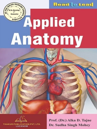 APPLIED ANATOMY (B.Sc. Nursing Sem 1) | DR. ALKA D. TAJNE, DR. SUDHA SINGH MOHEY | Thakur