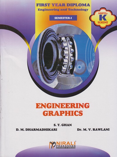 ENGINEERING GRAPHICS (First Year Diploma Engineering Course 311006 - Semester 1 - As Per MSBTE's ‘K’ Scheme Syllabus)