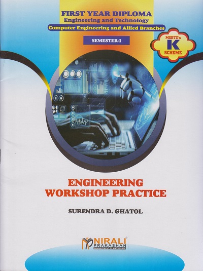 ENGINEERING WORKSHOP PRACTICE (Semester 1 - As Per Msbte's ‘K’ Scheme Syllabus - First Year Diploma Engineering - Artificial Intelligence/ Artificial Intelligence and Machine Learning/ Cloud Computing and Big Data/ Computer Technology/Computer Engine