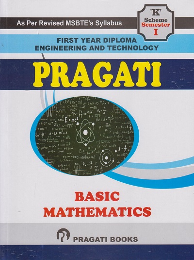 PRAGATI BASIC MATHEMATICS (Guide in Question Answer Format for First Year Diploma Engineering Course – Semester 1 - As Per MSBTE's ‘K’ Scheme Syllabus)