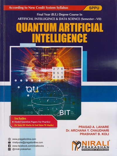 QUANTUM ARTIFICIAL INTELLIGENCE (For SPPU - Final Year (B.E.) Degree Course In Artificial Intelligence And Data Science, SEMESTER 7)