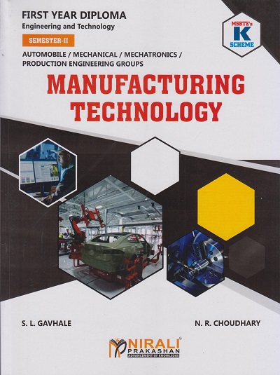 MANUFACTURING TECHNOLOGY 312313 (MSBTE K Scheme - Semester 2 - First Year Diploma Course In Automobile, Mechanical, Mechatronics, Production Engineering Groups)