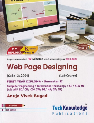 Web Page Designing For K Scheme Semester 2 Computer Engineering / Information Technology / AI / AI &amp; ML (AI/AN/BD/CM/CO/CW/DS/HA/IF/IH) | Anuja Vivek Bugad | TechKnowledge Publications