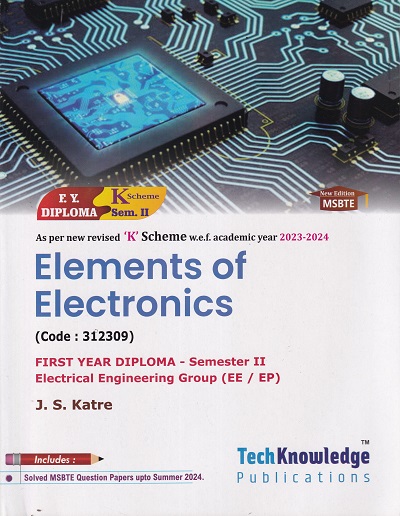 Elements of Electronics For K Scheme Semester 2 Electrical Engineering Group (EE / EP) | J. S. Katre | Tech Knowledge Publications