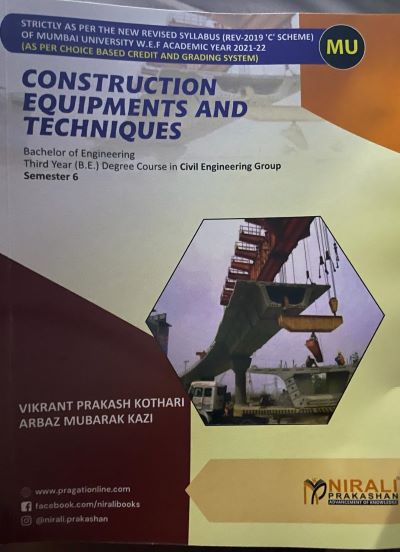 CONSTRUCTION EQUIPMENTS AND TECHNIQUES (For Third Year Degree Course in Civil Engineering - Semester 6 - MU) | Vikrant Kothari, Arbaz Kazi | Nirali Prakashan