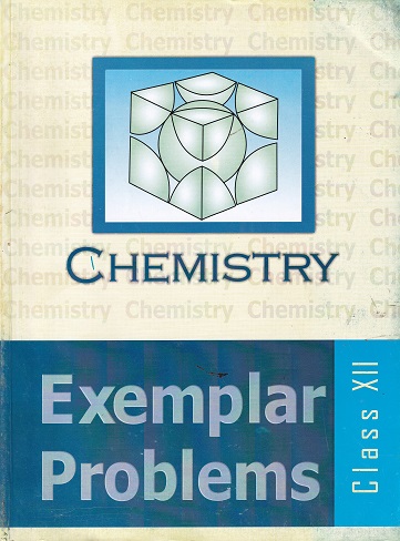 CHEMISTRY EXEMPLAR PROBLEMS CLASS 12th | NCERT