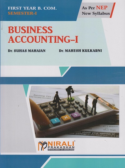 BUSINESS ACCOUNTING 1 - For First Year B.Com. Semester 1 | Dr Mahesh Kulkarni, Dr Suhas Mahajan | Nirali Prakashan