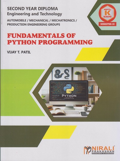 FUNDAMENTALS OF PYTHON PROGRAMMING (COURSE CODE 313007) - For MSBTE K Scheme – Semester 3 – Second Year Diploma Course In Mechanical Engineering, Automobile, Mechatronics and Production Engineering | Vijay Patil | Nirali Prakashan