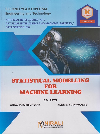 STATISTICAL MODELLING FOR MACHINE LEARNING (313307) For Semester 3 MSBTE’s ‘K’ Scheme Second Year Diploma in Artificial Intelligence (AI) / Artificial Intelligence and Machine Learning (AN) / Data Sciences (DS)