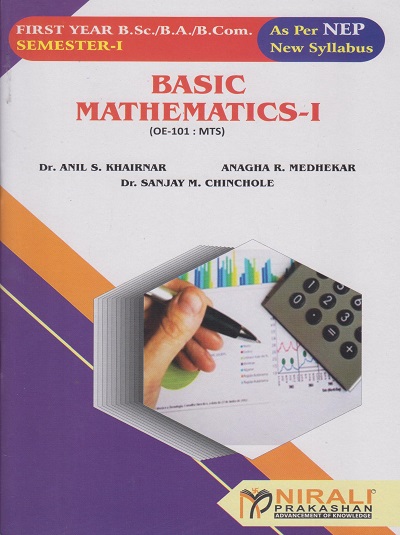 BASIC MATHEMATICS 1 [OE-101 MTS] - For First Year BSc, BCom, BA - Semester 1 - As Per NEP Syllabus - SPPU | Nirali Prakashan
