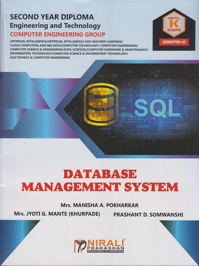 DATABASE MANAGEMENT SYSTEM (COURSE CODE 313302) - For MSBTE K Scheme – Semester 3 – Second Year Diploma Course In Computer Engineering Group | Manisha Pokharkar, Jyoti Mante, Prashant Somwanshi | Nirali Prakashan