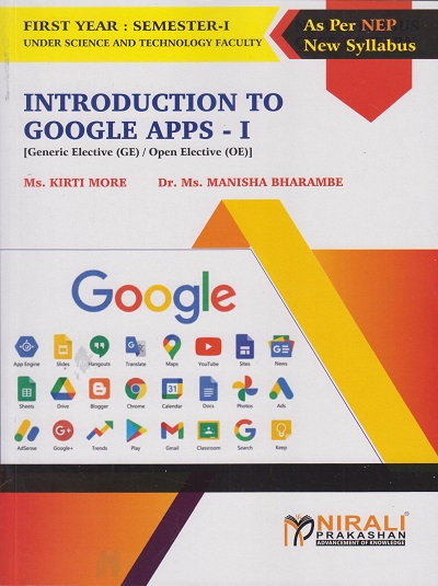 INTRODUCTION TO GOOGLE APPS 1 - For First Year BSc Computer Science – Semester 1 – As Per NEP Syllabus – SPPU | Kirti More, Dr Manisha Bharambe | Nirali Prakashan