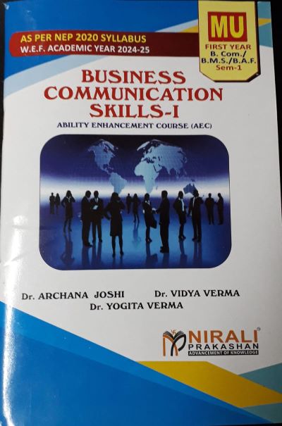 Business Communication Skills 1 - For First Year BCom , BMS, BAF (MU) - Semester 1 - As Per NEP Syllabus (AEC) | Dr. Archana Joshi, Dr Vidya Verma | Nirali Prakashan