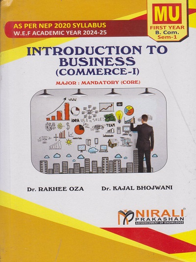 Introduction to Business (Commerce 1) - For First Year BCom (MU) - Semester 1 - As Per NEP Syllabus (Major Mandatory) | Dr. Rakhee Oza, Dr. Kajal Bhojwani | Nirali Prakashan